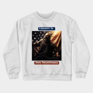 'Liberty is Non-Negotiable' Crewneck Sweatshirt